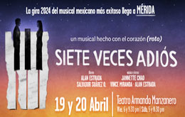 Siete Veces Adiós el Musical en Mérida - 19 Abril - 6:00 PM