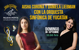 Las Cuatro Estaciones de Vivaldi y el Concierto para piano número 17 de Mozart con Aisha Corona y Daniela Liebman con la Orquesta Sinfónica de Yucatán
