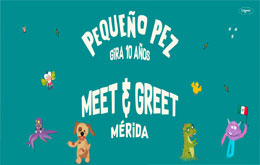 Pequeño Pez, Gira de 10 Años, Meet and Greet - Mérida